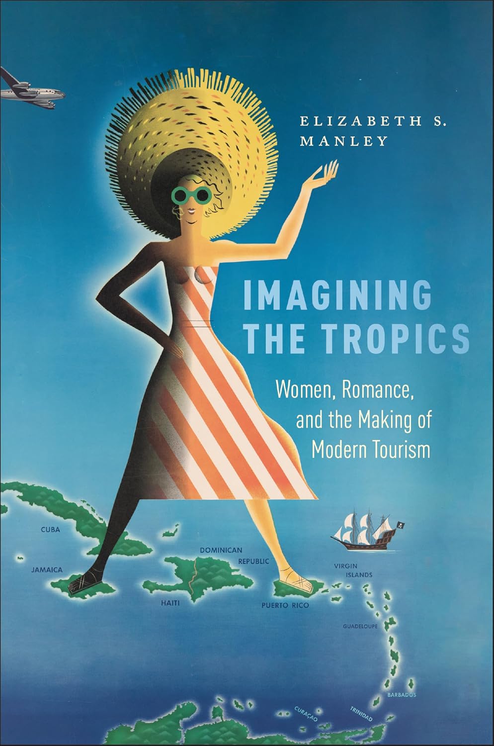 Imagining the Tropics: Women, Romance, and the Making of Modern Tourism (Critical Caribbean Studies)