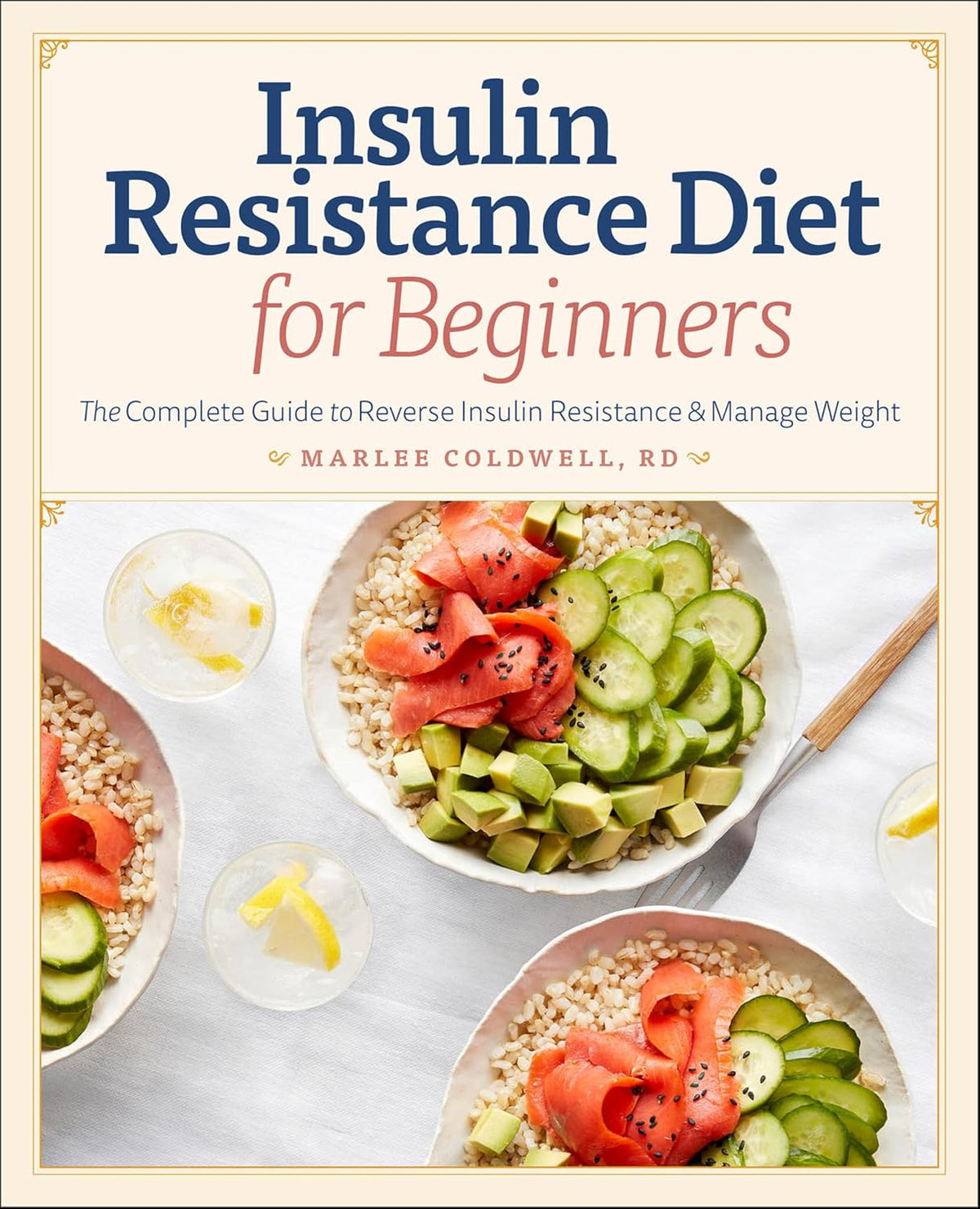 Insulin Resistance Diet for Beginners: The Complete Guide to Reverse Insulin Resistance & Manage Weight