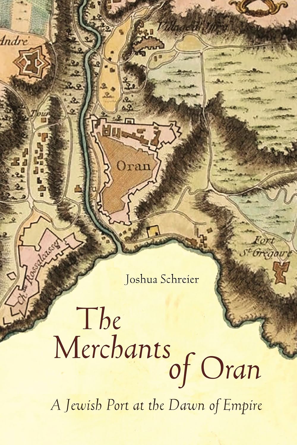 The Merchants of Oran: A Jewish Port at the Dawn of Empire (Stanford Studies in Jewish History and Culture)