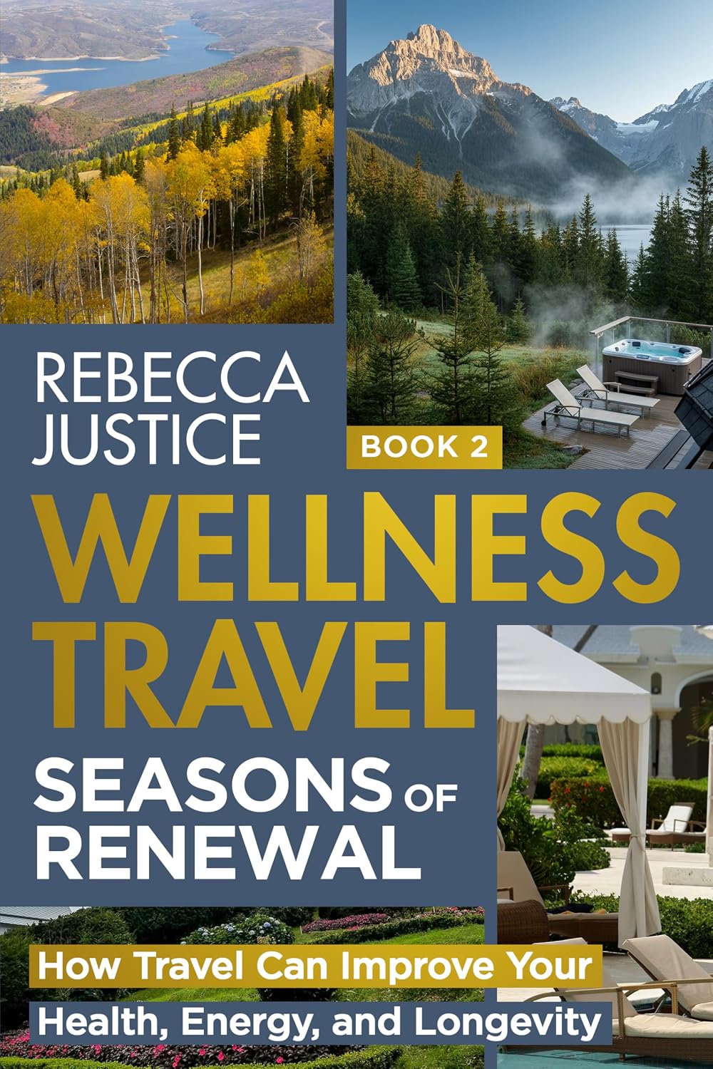 WELLNESS TRAVEL. SEASONS OF RENEWAL: How Travel Can Improve Your Health, Energy, and Longevity (WELLNESS TRAVEL The Healing Journey Book 2)