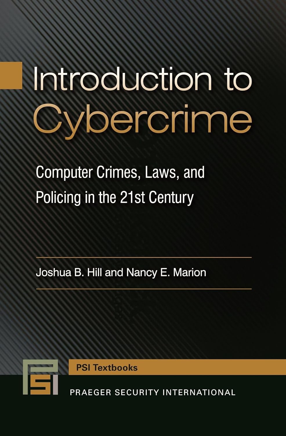 Introduction to Cybercrime: Computer Crimes, Laws, and Policing in the 21st Century (Praeger Security International Textbook)