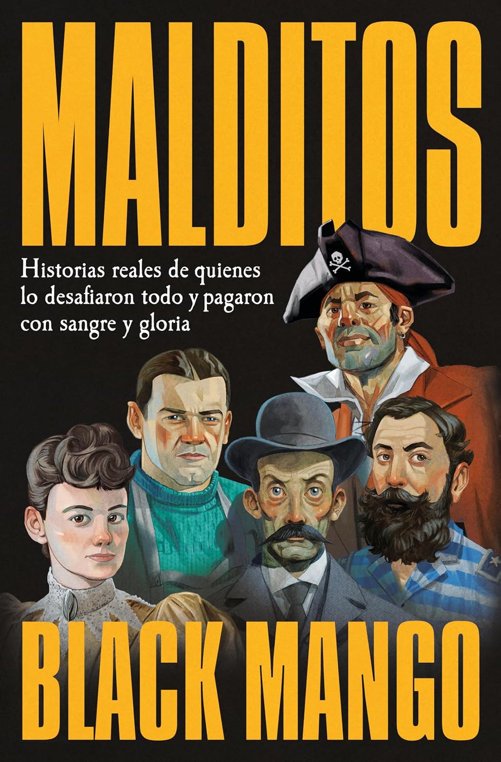 Malditos. Historias reales de quienes lo desafiaron todo y pagaron con sangre y gloria / The Damned (Spanish Edition)