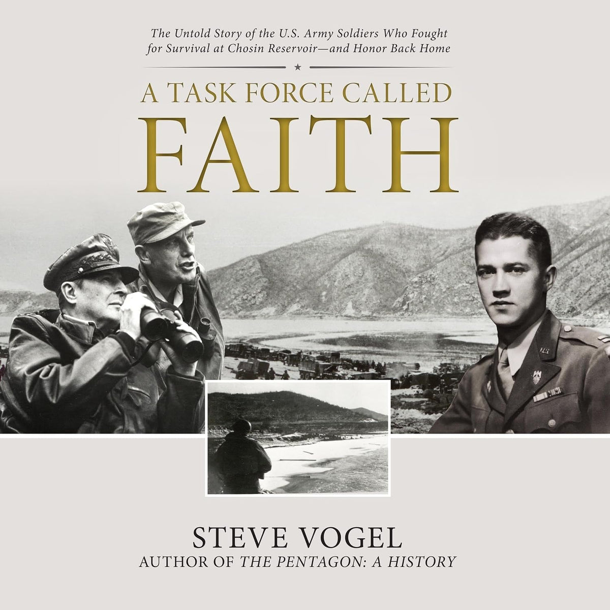 A Task Force Called Faith: The Untold Story of the U.S. Army Soldiers Who Fought for Survival at Chosin Reservoir―and Honor Back Home