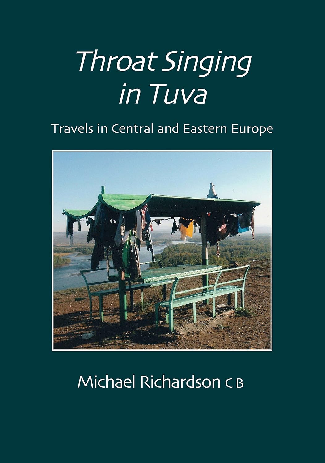 Throat Singing in Tuva: Travels in Central amd Eastern Europe