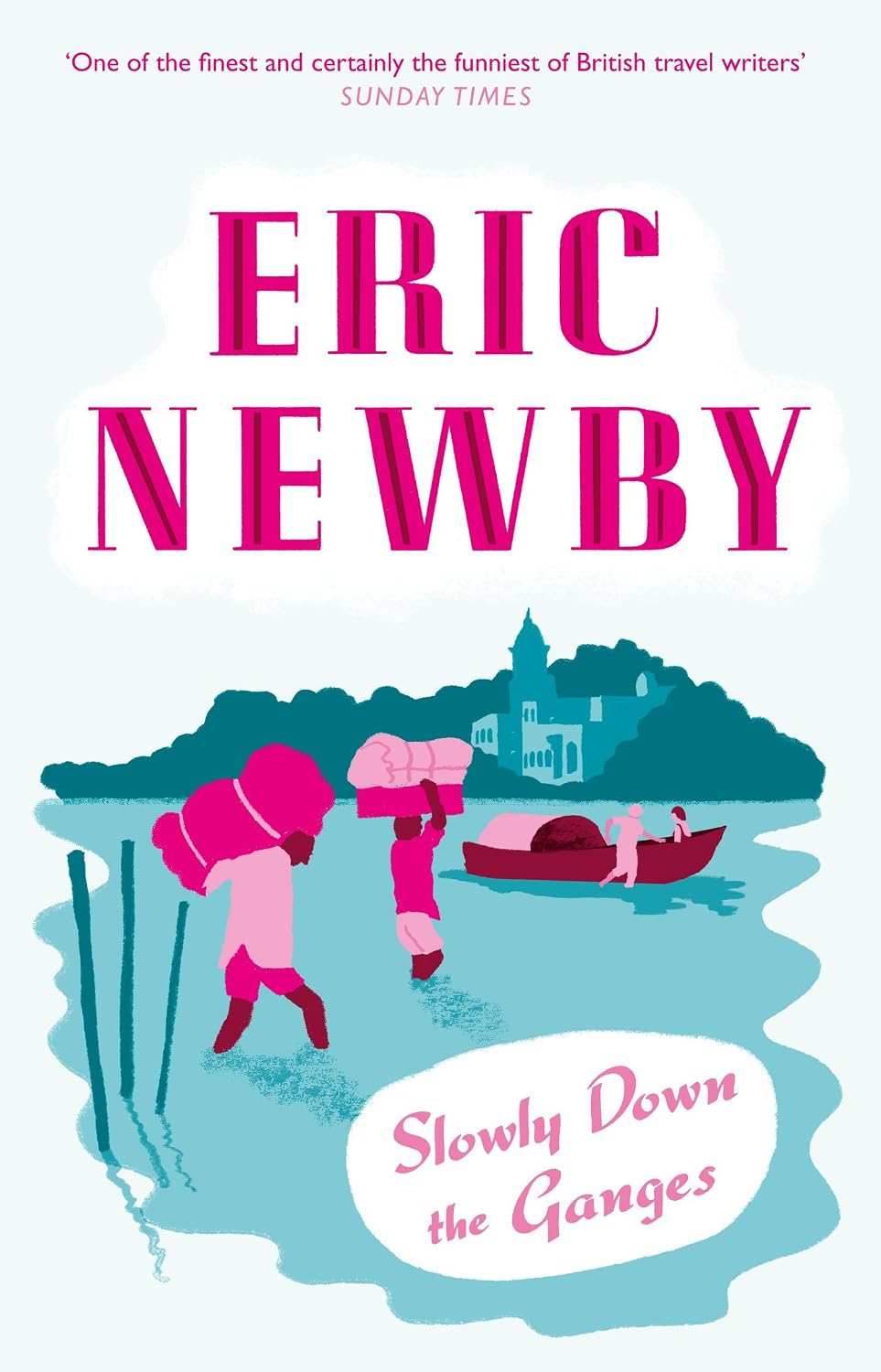 Slowly Down the Ganges: A Humorous Travel Memoir of a Treacherous Expedition Down India’s Holy River
