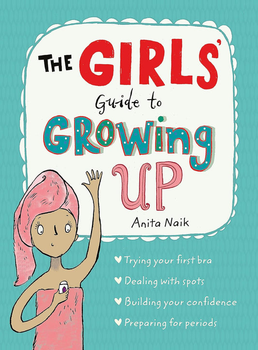 The Girls' Guide to Growing Up: The Puberty Guide for Girls