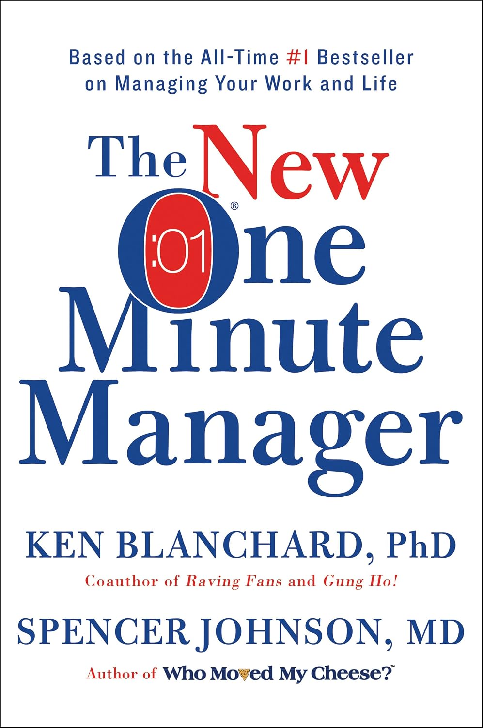 The New One Minute Manager: A Timeless Guide to Effective Leadership, Stress Reduction, and Success in a Rapidly Changing Workplace