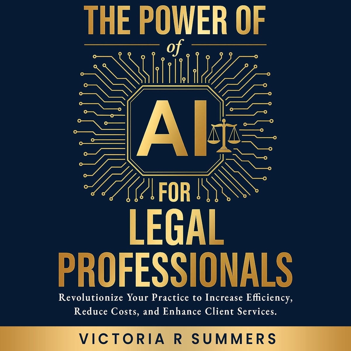 The Power of AI for Legal Professionals: Revolutionize Your Practice to Increase Efficiency, Reduce Costs, and Enhance Client Services: The Power of AI Series