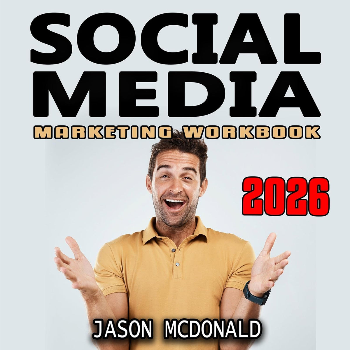 Social Media Marketing Workbook: How to Use Social Media for Business: 2026 Marketing - Social Media, SEO, & Online Ads Books