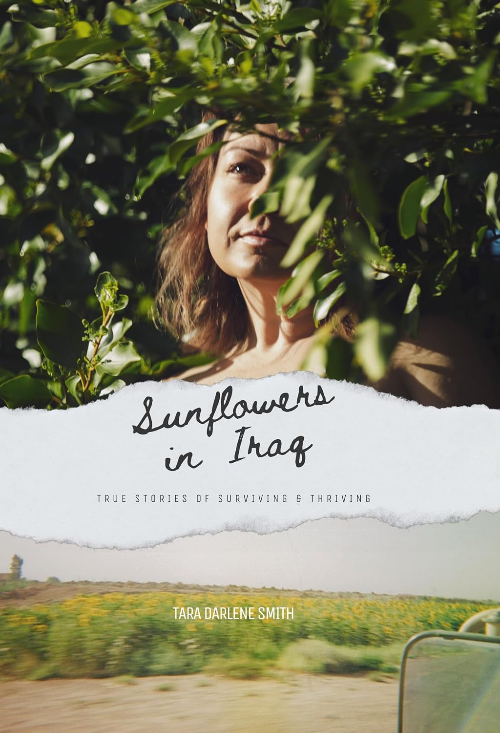 Sunflowers in Iraq: True Stories of Surviving & Thriving