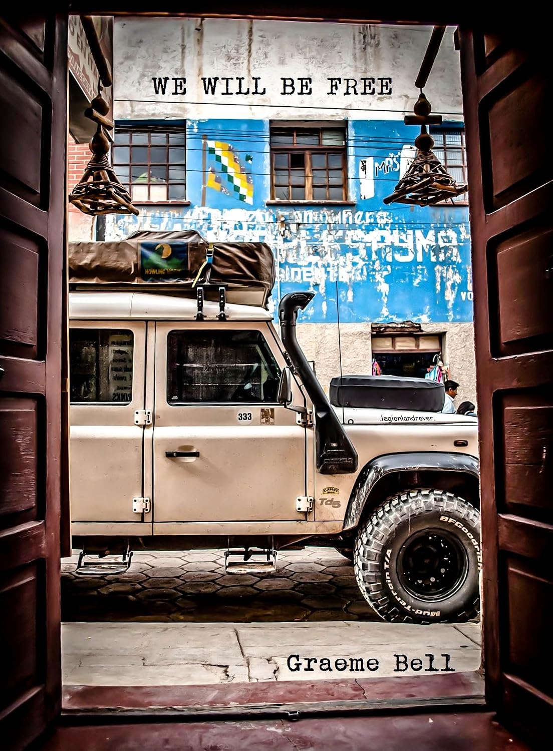 We Will Be Free: Overlanding In Africa and Around South America