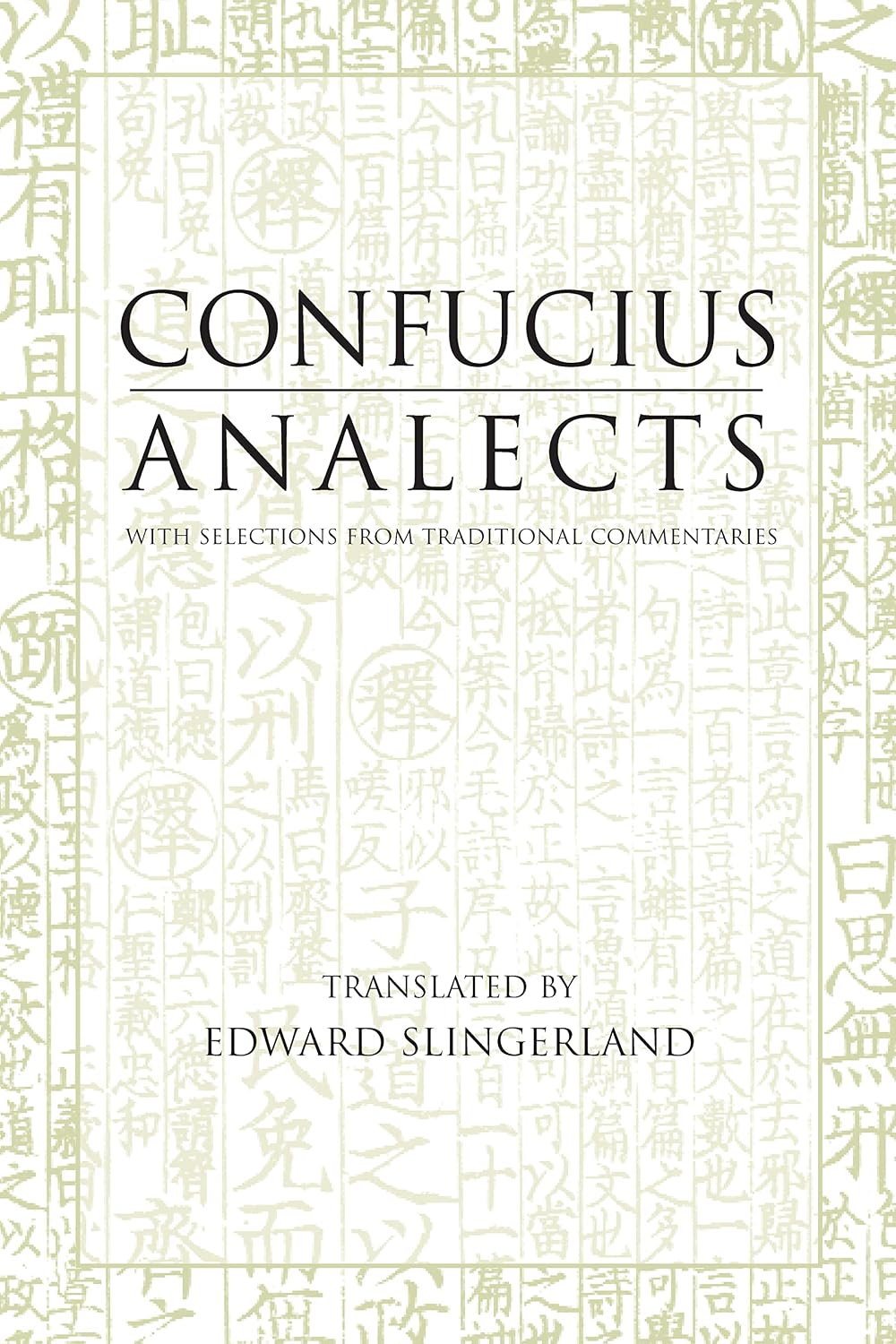 Analects: With Selections from Traditional Commentaries (Hackett Classics)