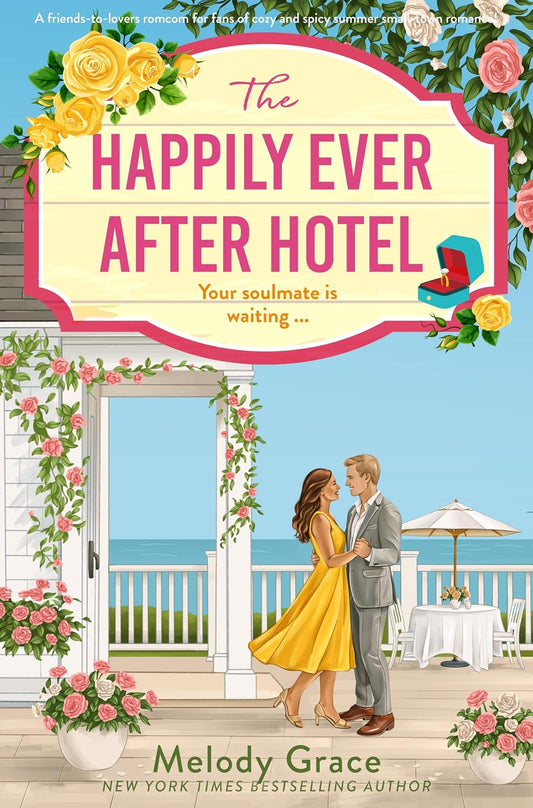 The Happily Ever After Hotel: A friends-to-lovers romcom for fans of cozy and spicy summer small-town romance! (Sweetbriar Cove Book 3)