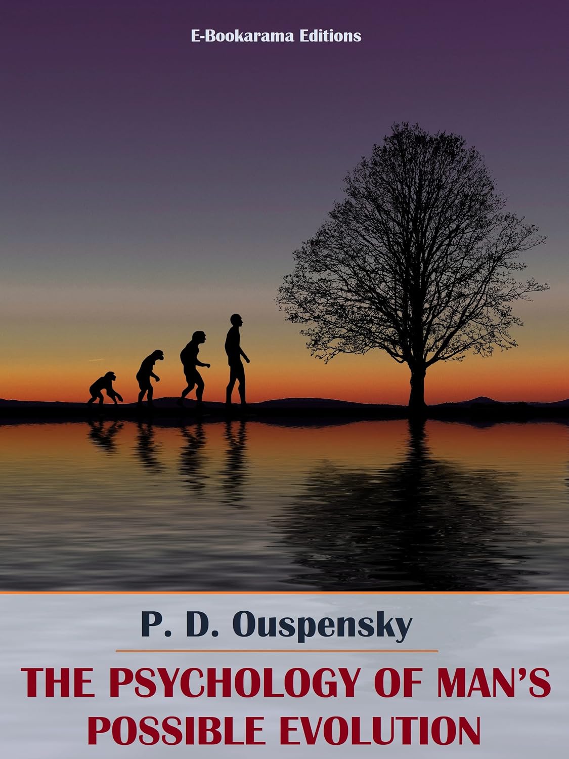 The Psychology of Man’s Possible Evolution