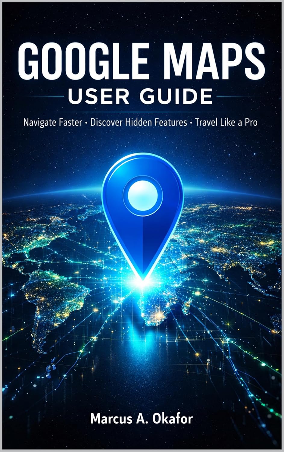 GOOGLE MAPS USER GUIDE