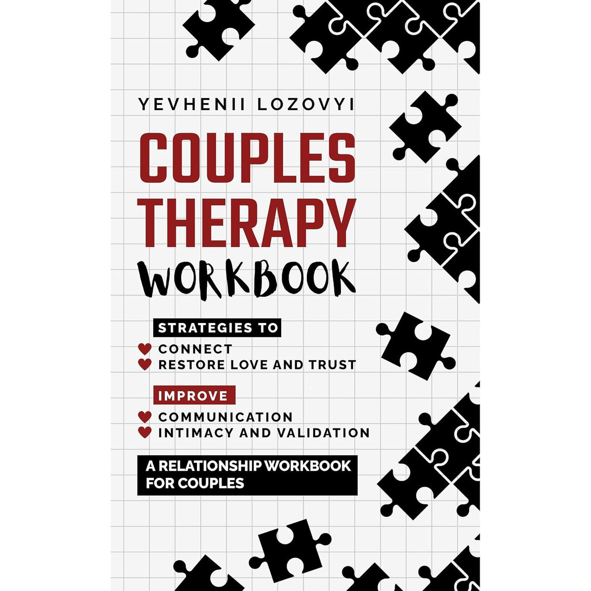Couples Therapy Workbook: Strategies to Connect, Restore Love and Trust, Improve Communication Intimacy and Validation: A Relationship Book for Couples