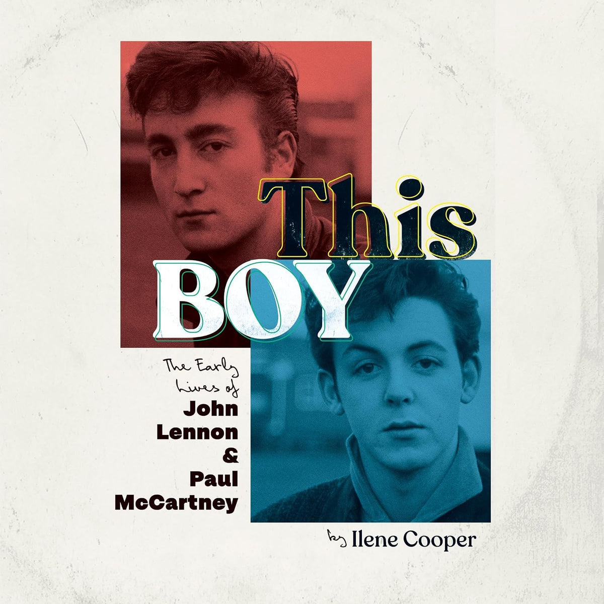 This Boy: The Early Lives of John Lennon & Paul McCartney