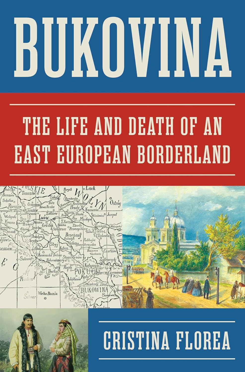 Bukovina: The Life and Death of an East European Borderland