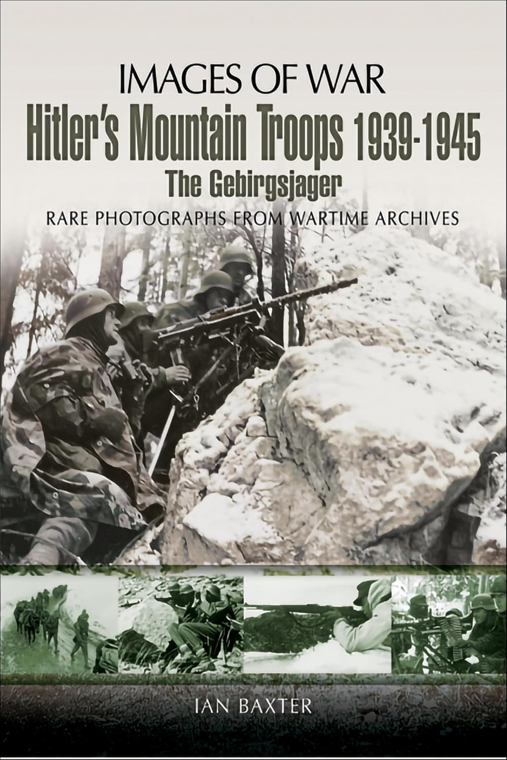 Hitler's Mountain Troops, 1939–1945: The Gebirgsjager (Images of War)