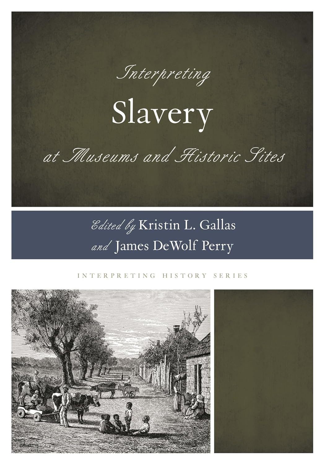 Interpreting Slavery at Museums and Historic Sites (Interpreting History)