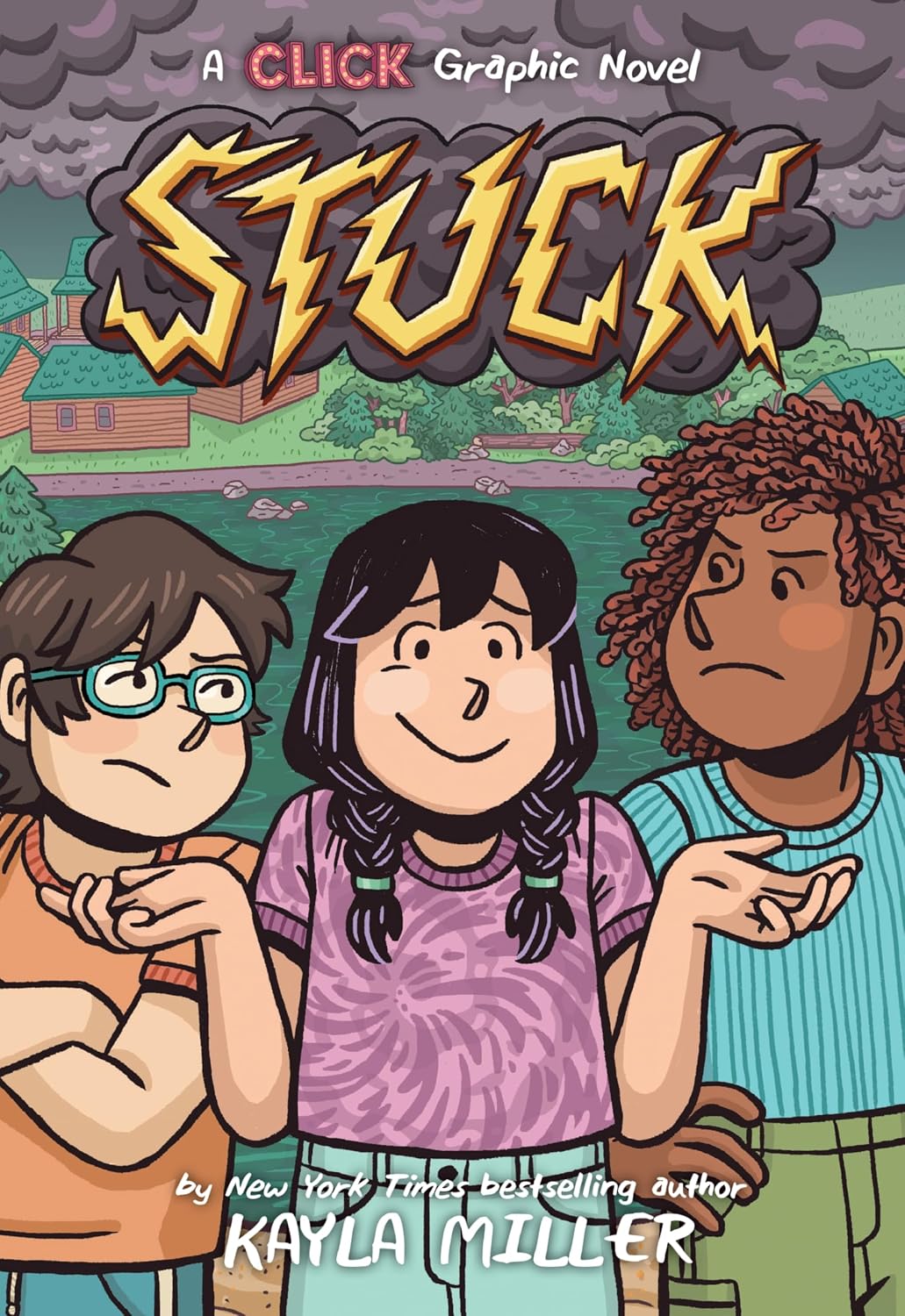 Stuck: A Graphic Novel from the World of Click, by Kayla Miller, about Friendship and Growth at Summer Camp (A Click Graphic Novel Book 7)