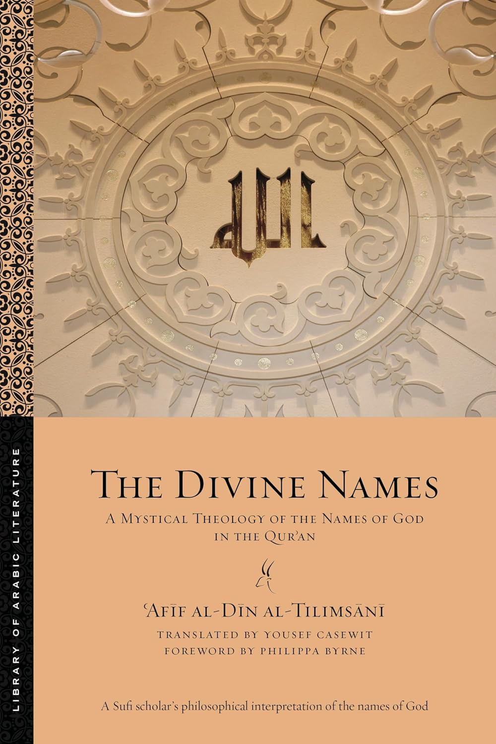 The Divine Names: A Mystical Theology of the Names of God in the Qurʾan (Library of Arabic Literature, 107)