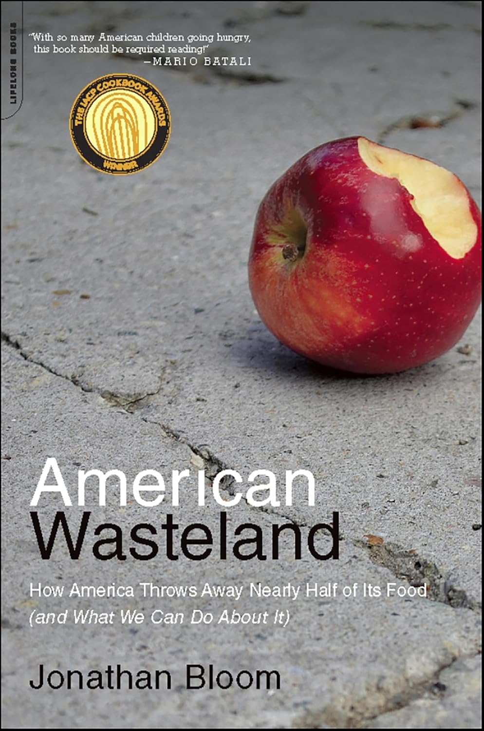 American Wasteland: How America Throws Away Nearly Half of Its Food (and What We Can Do About It)