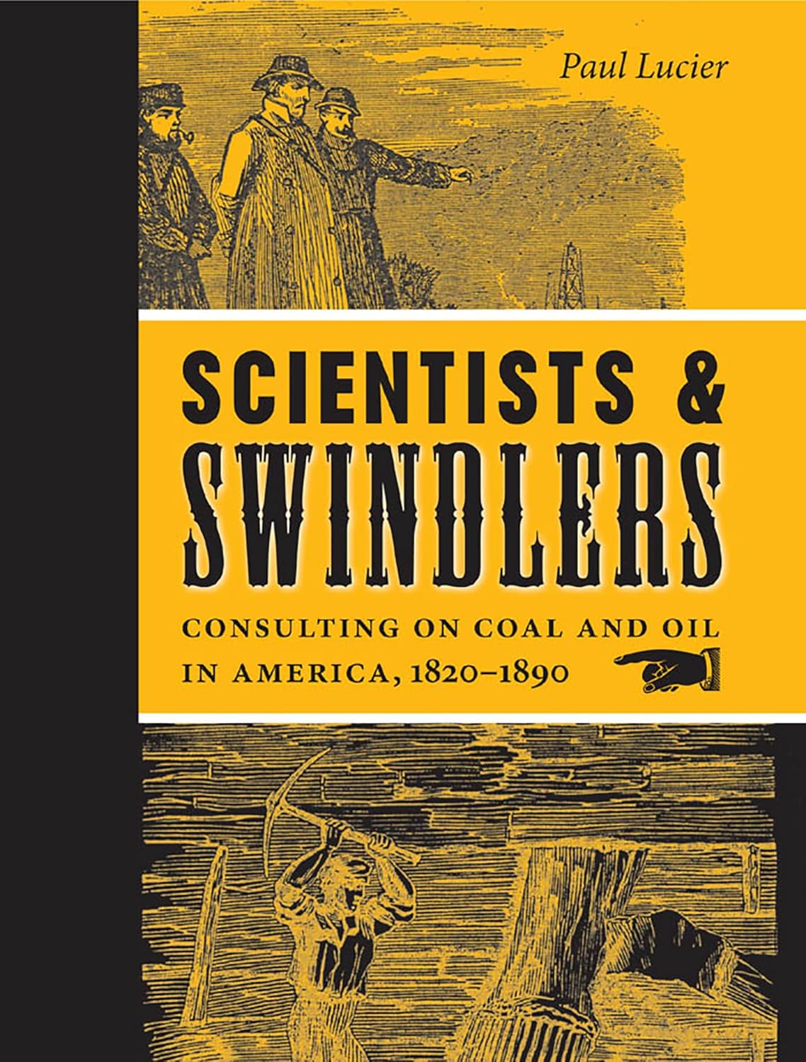 Scientists and Swindlers: Consulting on Coal and Oil in America, 1820–1890 (Johns Hopkins Studies in the History of Technology)