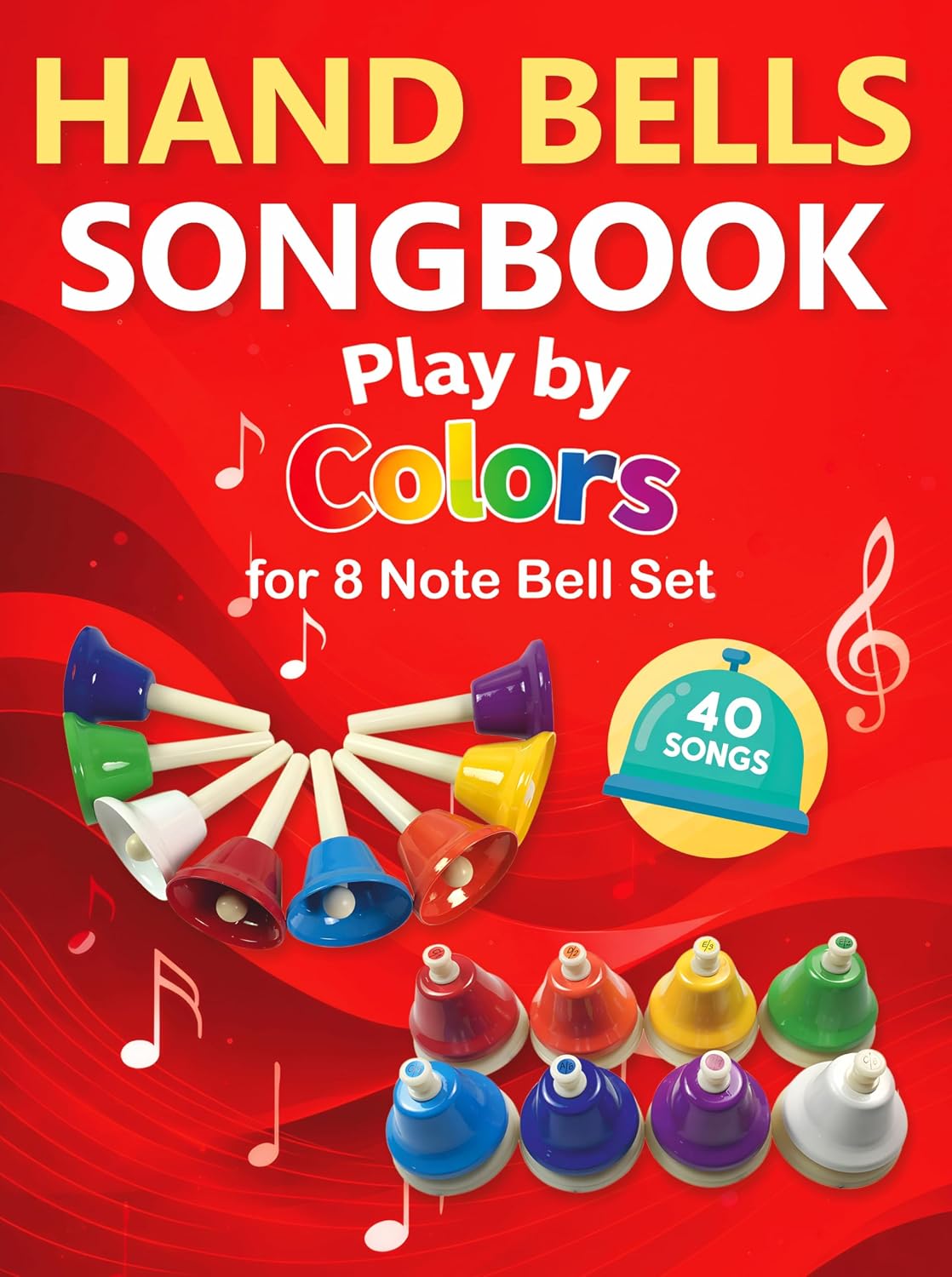 Hand Bells Songbook: Play by Colors with 40 Songs for 8 Note Bell Set