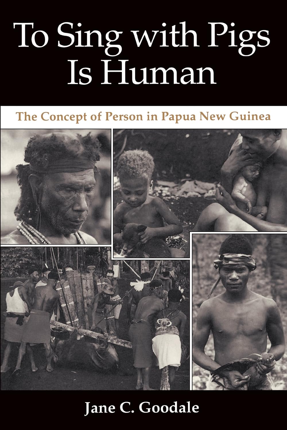 To Sing with Pigs Is Human: The Concept of Person in Papua New Guinea