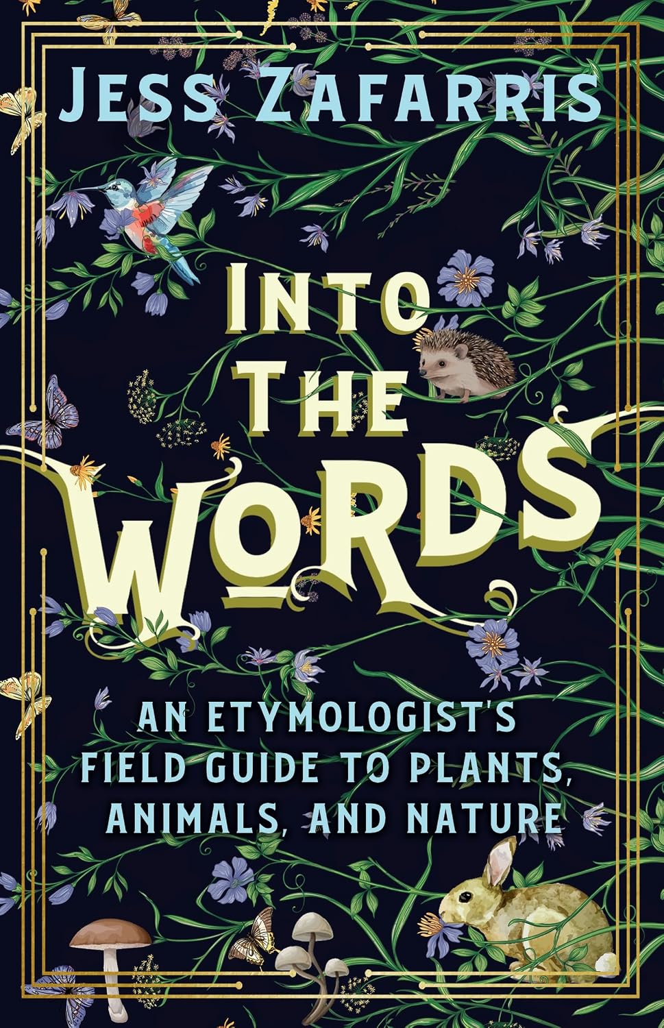 Into the Words: An Etymologist's Field Guide to Plants, Animals, and Nature