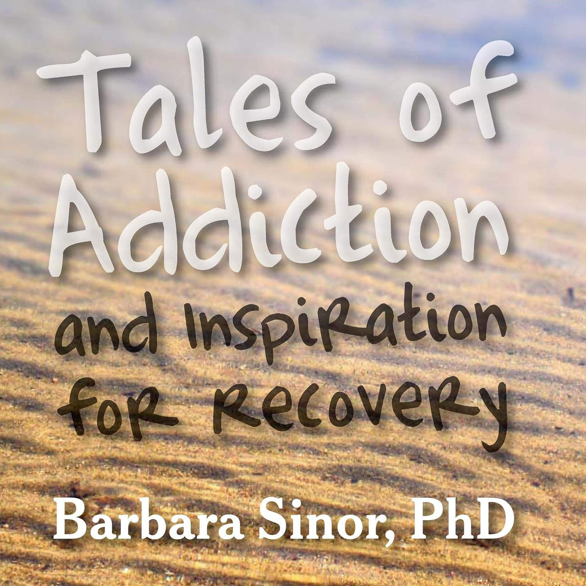 Tales of Addiction and Inspiration for Recovery: Twenty True Stories from the Soul (Reflections of America)