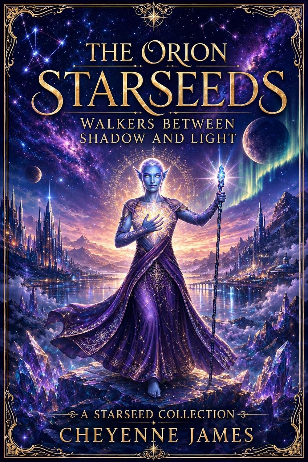 The Orion Starseeds: Walkers Between Shadow & Light (A Starseed Collection)