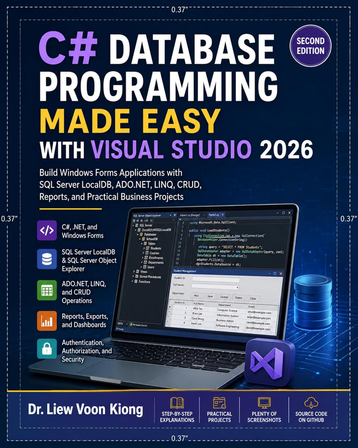 C# Database Programming Made Easy with Visual Studio 2026 : Build Windows Forms Applications with SQL Server LocalDB, ADO.NET, LINQ, CRUD, Reports, and Practical Business Projects