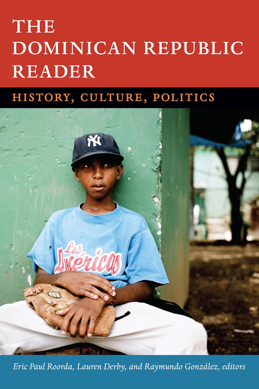 The Dominican Republic Reader: History, Culture, Politics (The Latin America Readers)