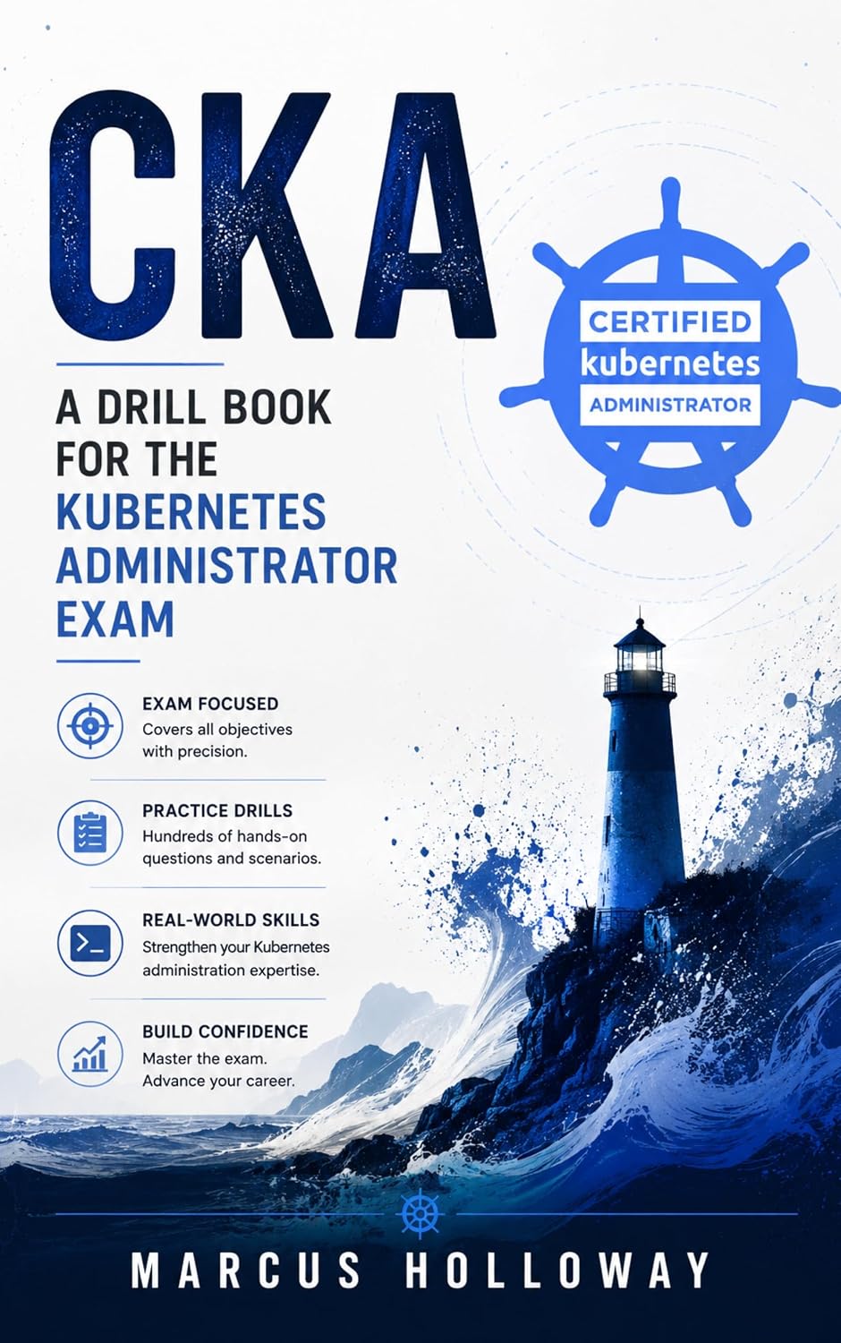 CKA: A Drill Book for the Kubernetes Administrator Exam (The Drill Book Series 3)