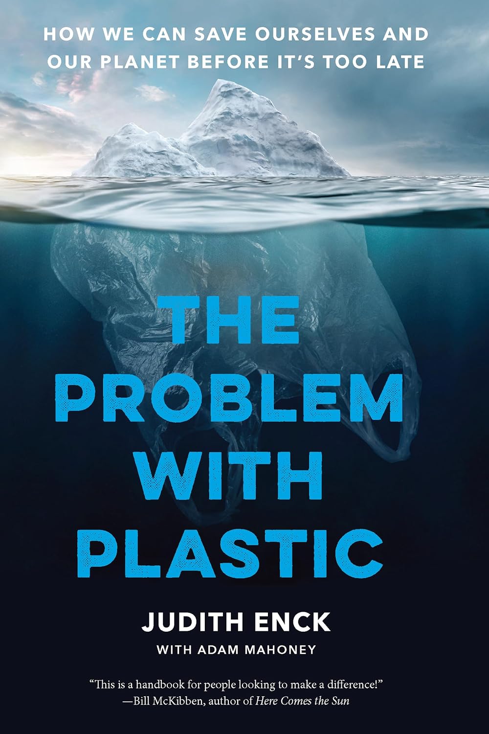 The Problem with Plastic: How We Can Save Ourselves and Our Planet Before It’s Too Late