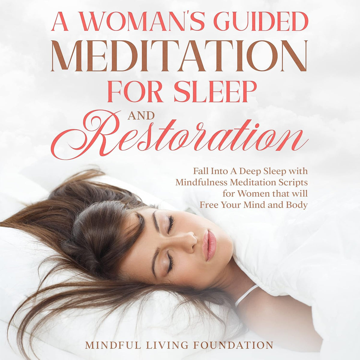 A Woman’s Guided Meditation for Sleep and Restoration: Fall Into A Deep Sleep with Mindfulness Hypnosis Scripts for Women that will Free Your Mind and Body