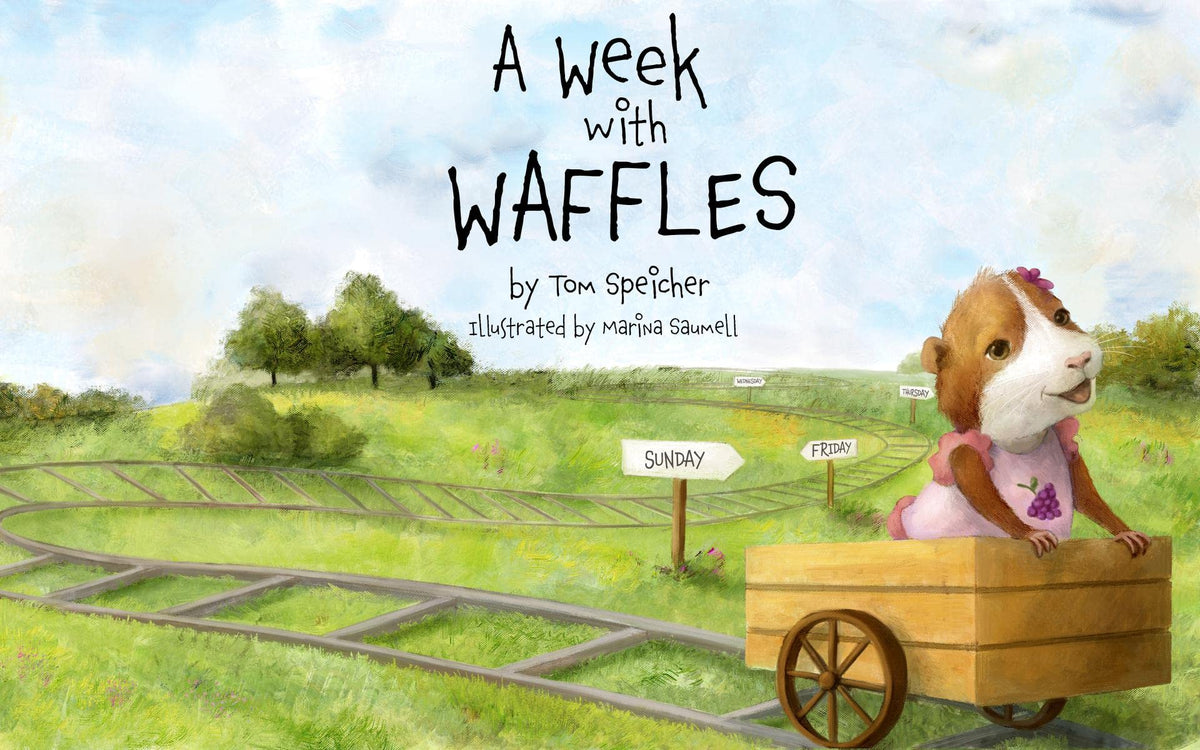 A Week with Waffles (The Adventures of Waffles the Guinea Pig)