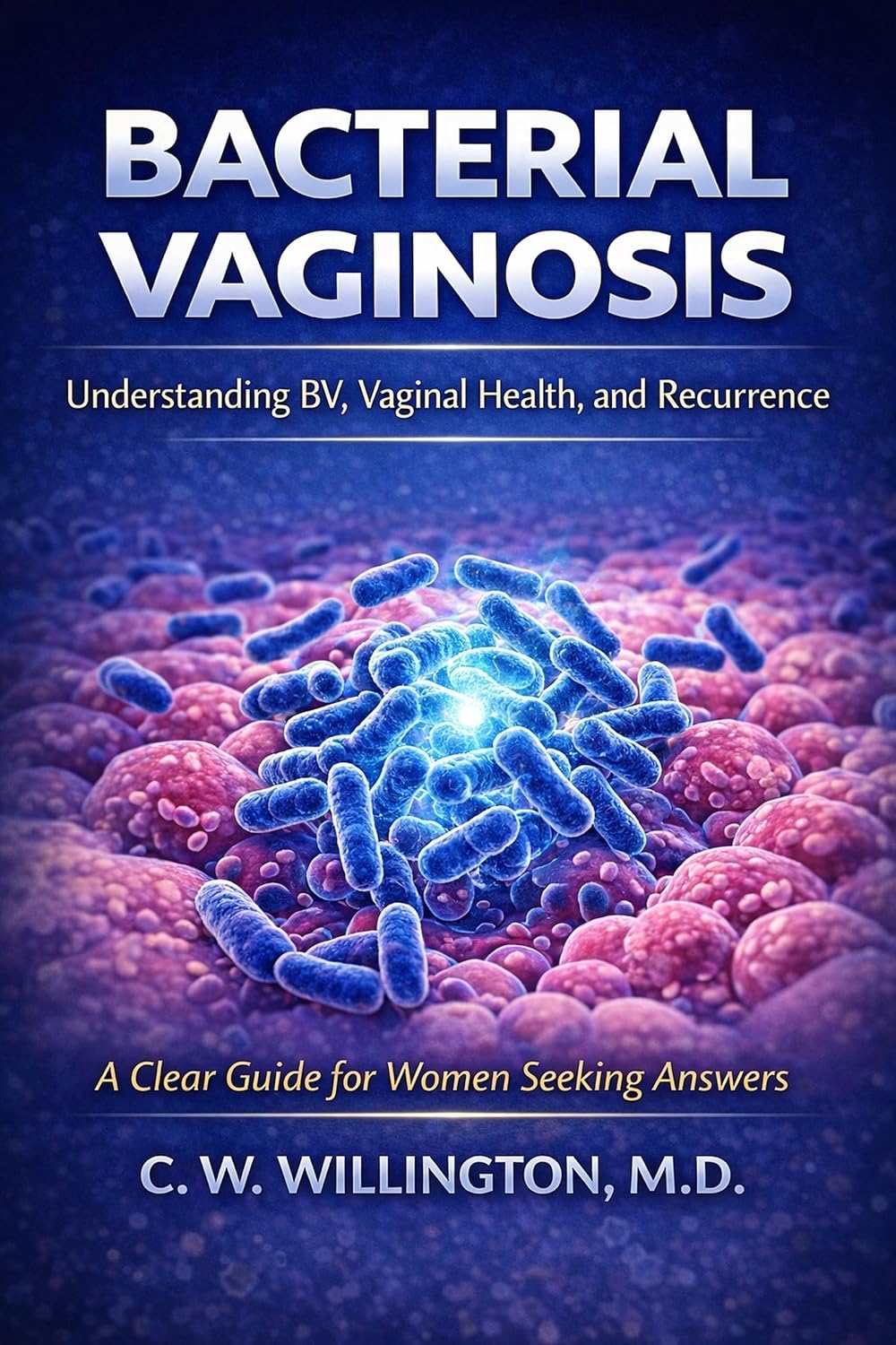 Bacterial Vaginosis: Understanding BV, Vaginal Health, and Recurrence