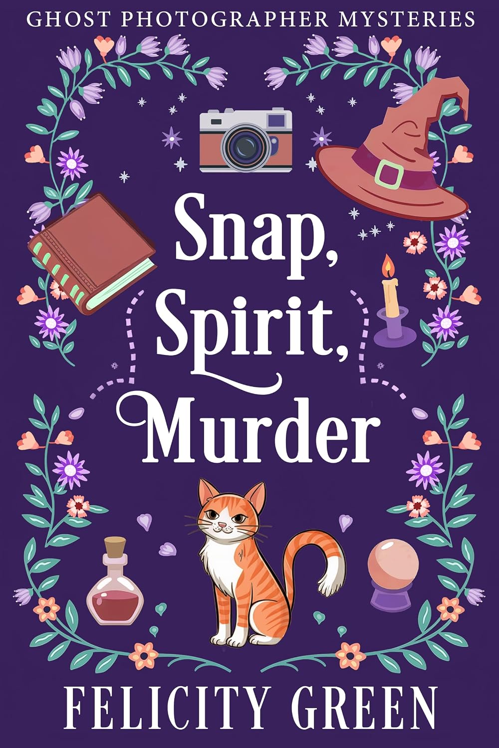 Snap, Spirit, Murder: A Ghost Photographer Paranormal Cozy Mystery