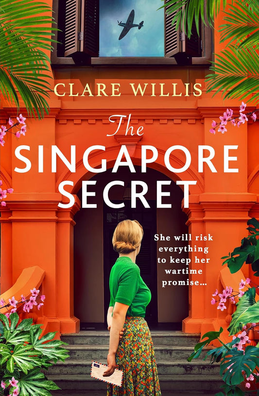 The Singapore Secret: An absolutely gripping and heart-breaking WWII historical novel of love in the face of war