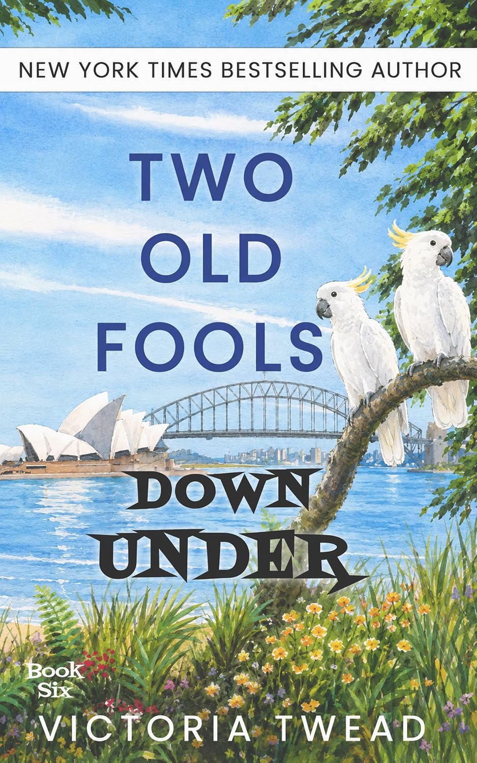 Two Old Fools Down Under: The sixth page-turning memoir from the New York Times bestselling author