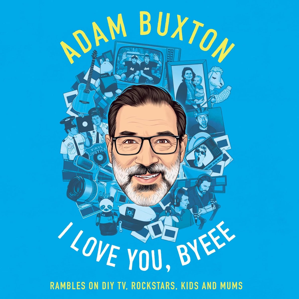 I Love You, Byeee: Rambles on DIY TV, Rockstars, Kids and Mums