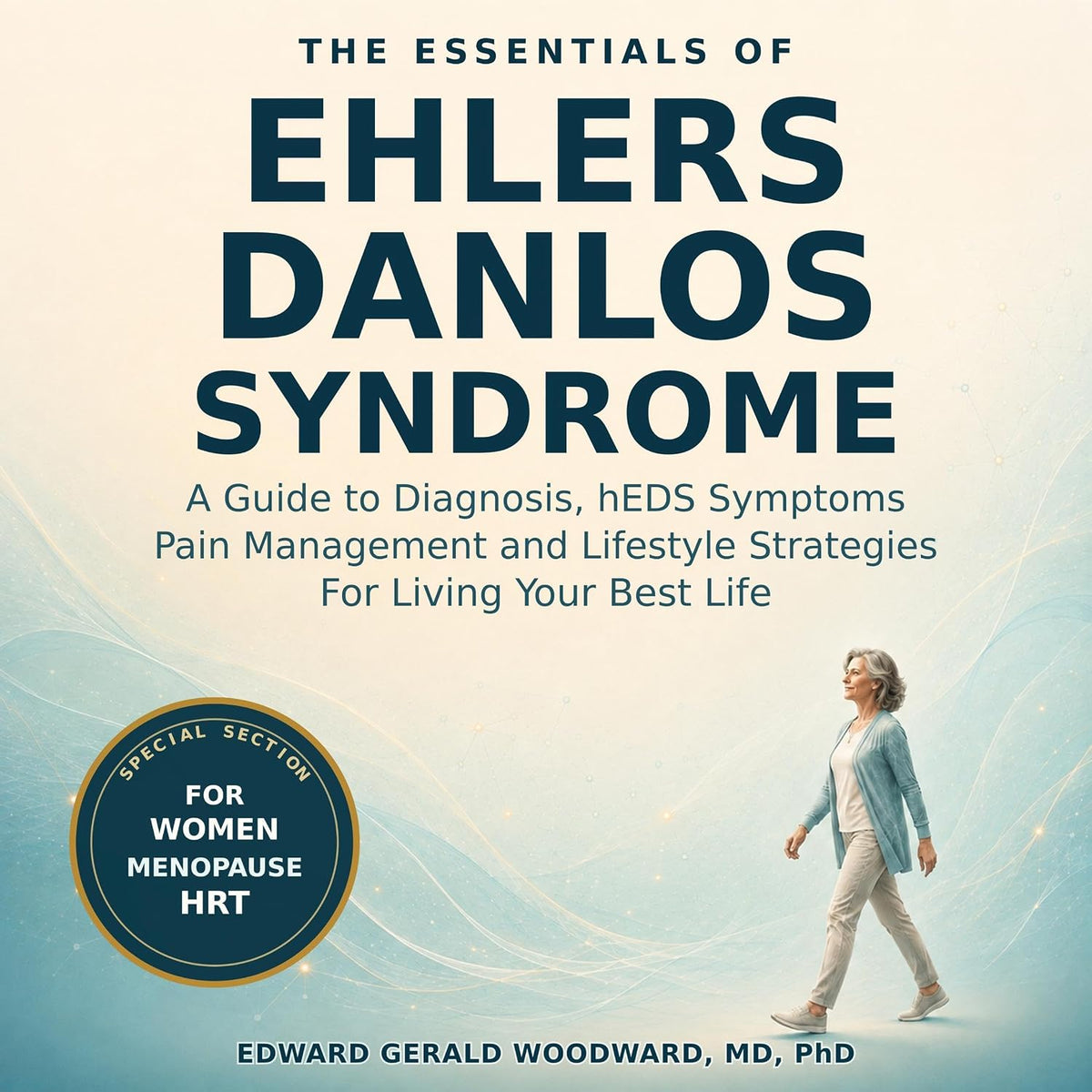 The Essentials of Ehlers-Danlos Syndrome: A Guide for Diagnosis hEDS Symptoms Pain Management Lifestyle Strategies for You to Live Your Best Life