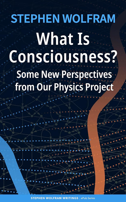 What Is Consciousness? Some New Perspectives from Our Physics Project (Stephen Wolfram Writings ePub Series)