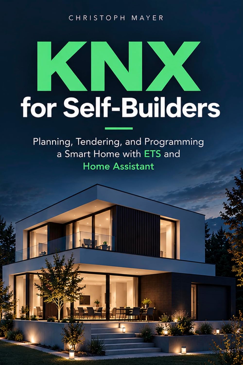 KNX for Self-Builders: Planning, Tendering, and Programming a Smart Home with ETS and Home Assistant