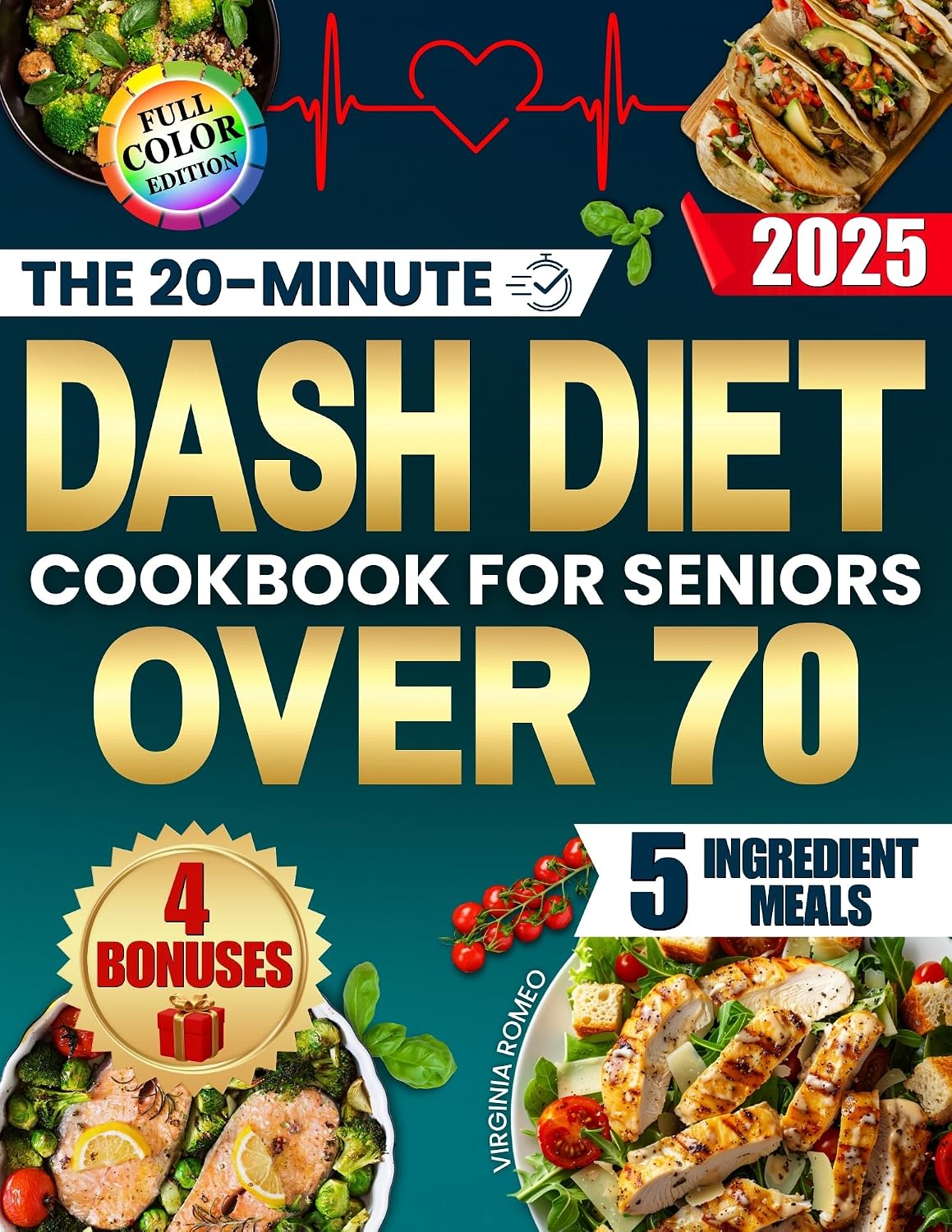 The 20-Minute Dash Diet Cookbook for Seniors Over 70: Easy and Inexpensive Recipes with Only 5 Ingredients to Lower Blood Pressure, Avoid Medications and Stay Energetic Without Stress or Bland Meals