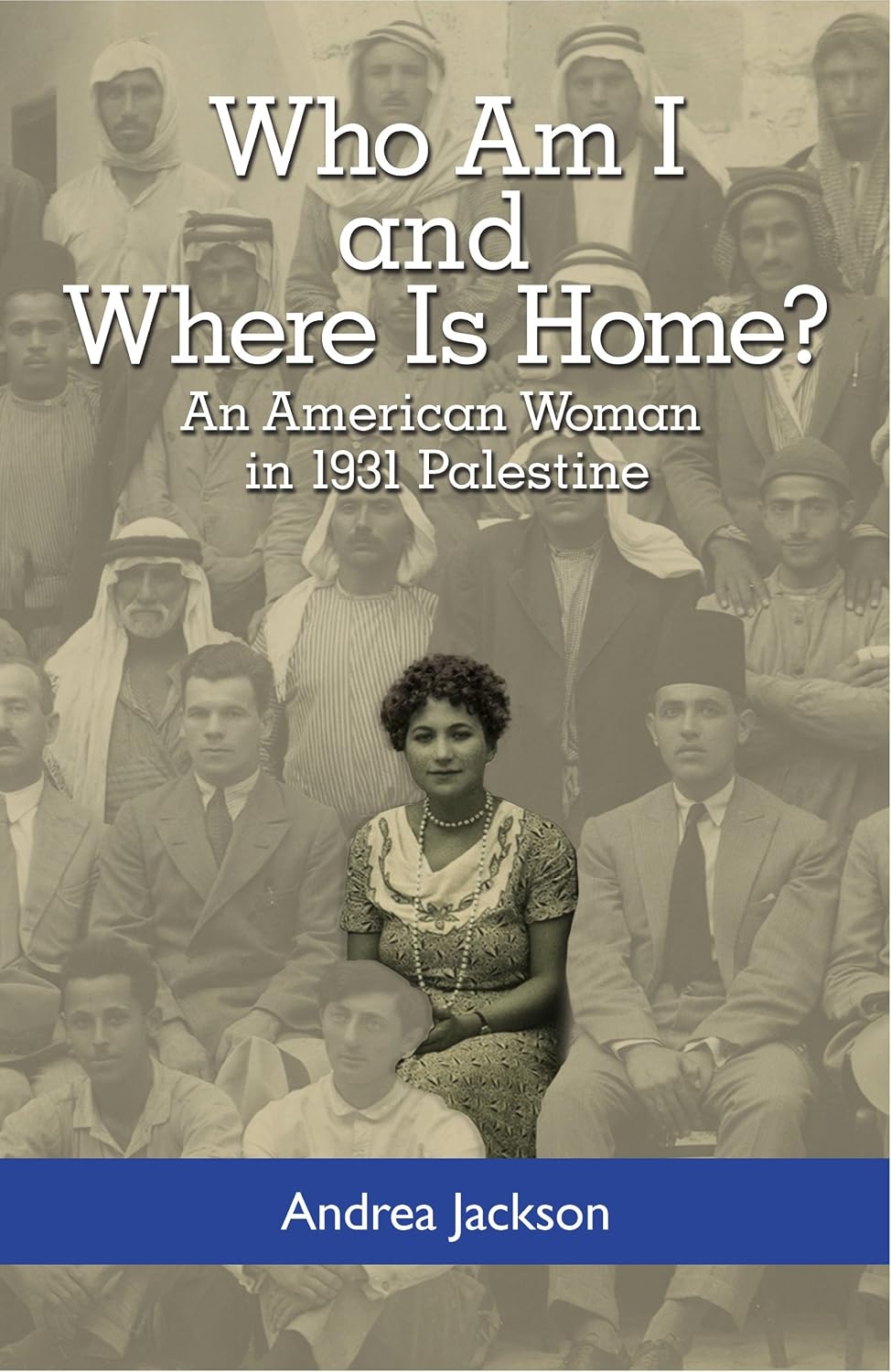 Who Am I and Where Is Home?: An American Woman in 1931 Palestine