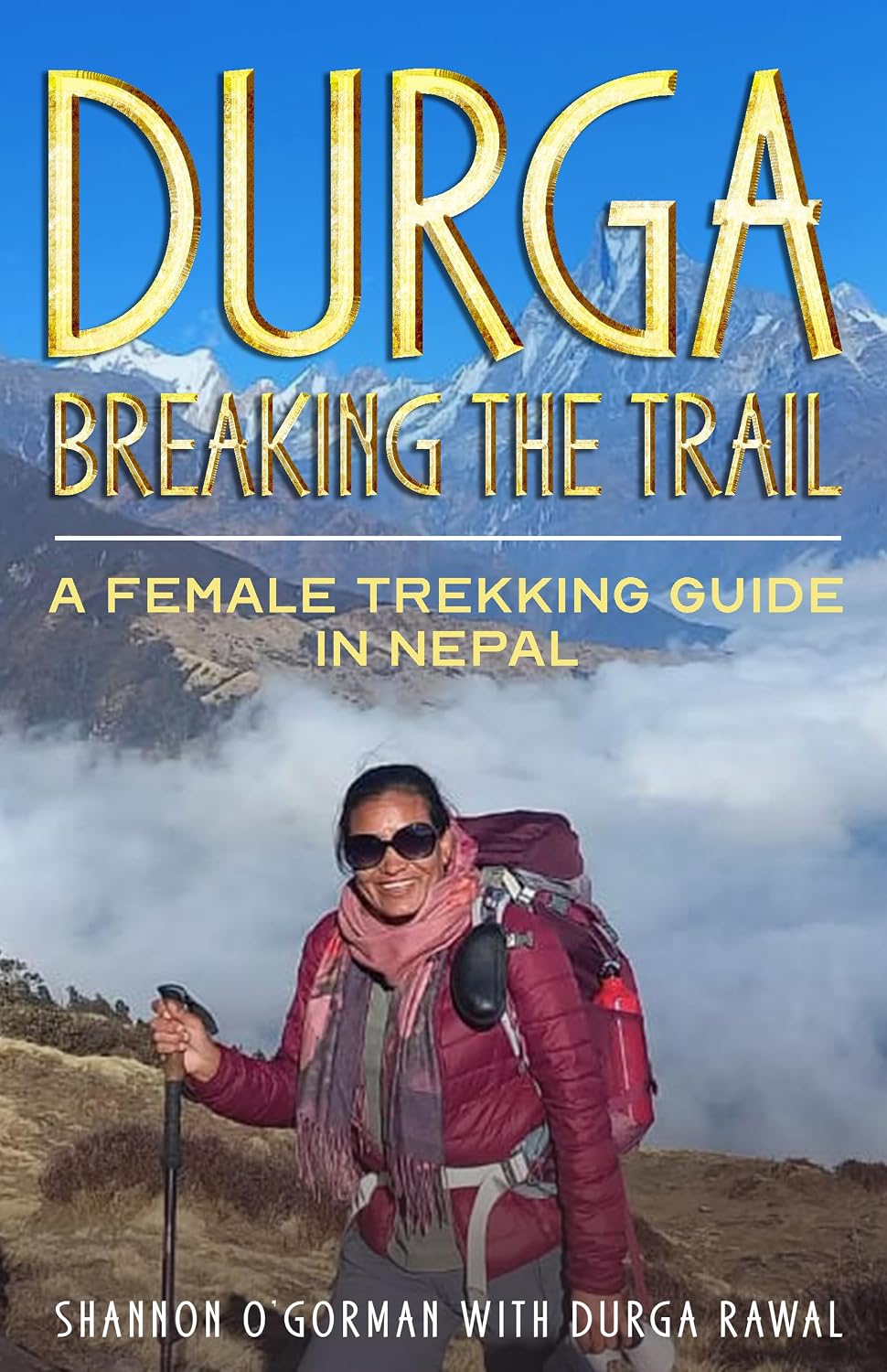 DURGA Breaking the Trail: A Female Trekking Guide in Nepal